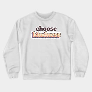 choose kindness Crewneck Sweatshirt